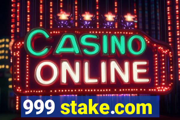 999 stake.com